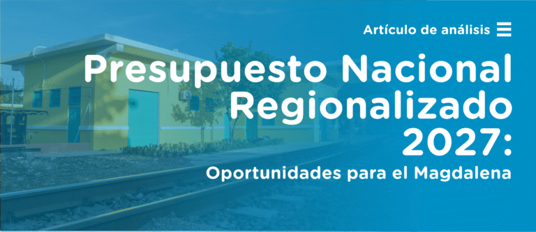 Presupuesto Nacional Regionalizado 2027: Magdalena